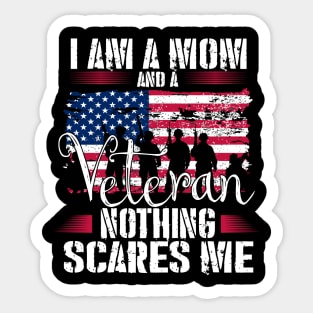 I Am A Mom And A Veteran Nothing Scares Me Veteran Sticker
